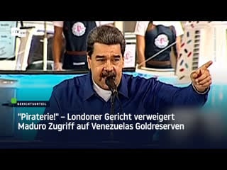 "piraterie!" – londoner gericht verweigert maduro zugriff auf venezuelas goldreserven