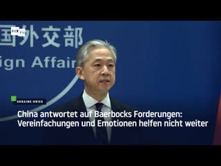 China antwortet auf baerbocks forderungen vereinfachungen und emotionen helfen nicht weiter