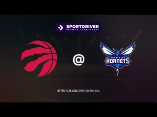 Toronto raptors at charlotte hornets