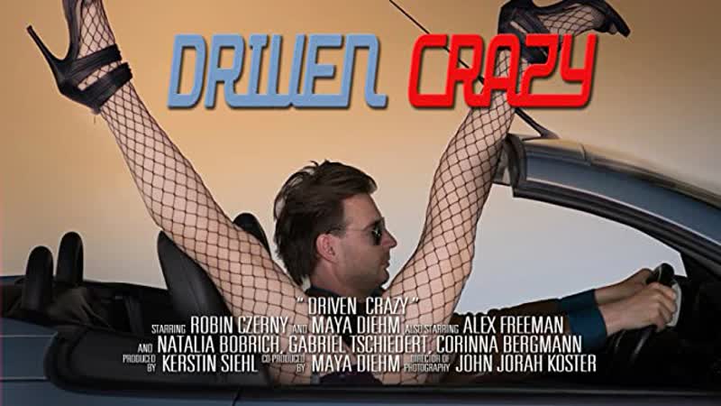Сойти с ума (2019) driven crazy