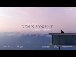 Denis horvat recall | moments w/ (lumen museum)