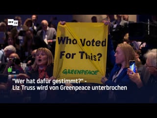 "wer hat dafür gestimmt?" – liz truss wird von greenpeace unterbrochen