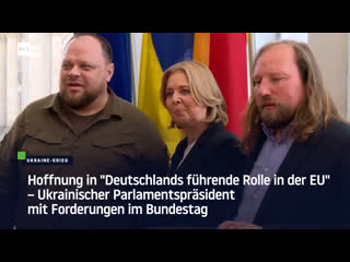 Hoffnung in "deutschlands führende rolle in der eu" – ukrainischer parlamentspräsident mit forderungen im bundestag