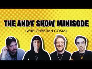 The andy show minisode with christian coma