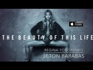 Jeton barabas feat regina todorenko the beauty of this life