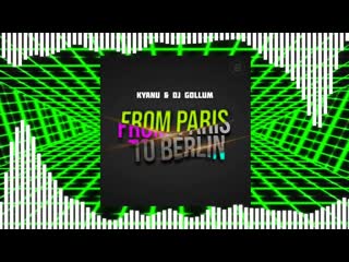 Kyanu & dj gollum from paris to berlin