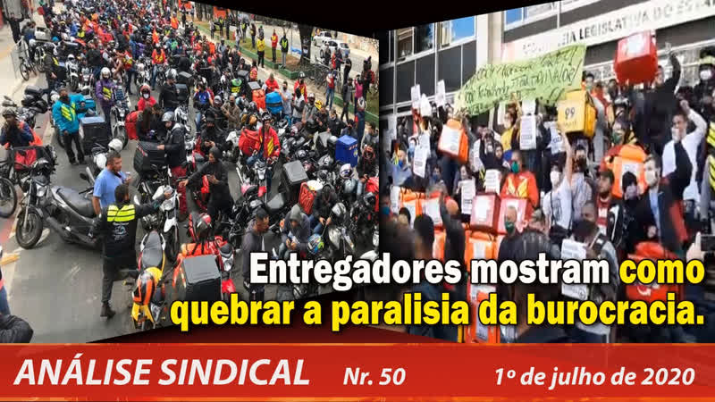 Entregadores mostram como quebrar paralisia da burocracia análise sindical nº 50 01/07/20