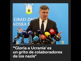 Presidente croata carga contra el lema 'gloria a ucrania' "es un grito de colaboradores de los nazis"