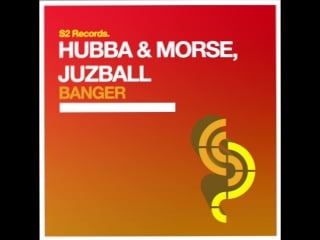 Hubba & morse, juzball banger (out now)