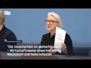 “die unsicherheit ist weiterhin hoch“ – wirtschaftsweise erwarten wenig wachstum und hohe inflation