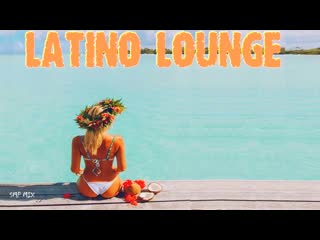 Latino lounge 💎 downtempo chillout bossa nova volume 2 💎 by smp #111