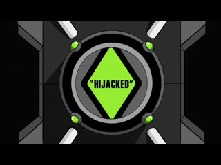 Ben 10 shorts ep1 hijacked (hd)