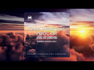 Only weekdays podcast #33 (summer edition 2021) [mixed by nelver]