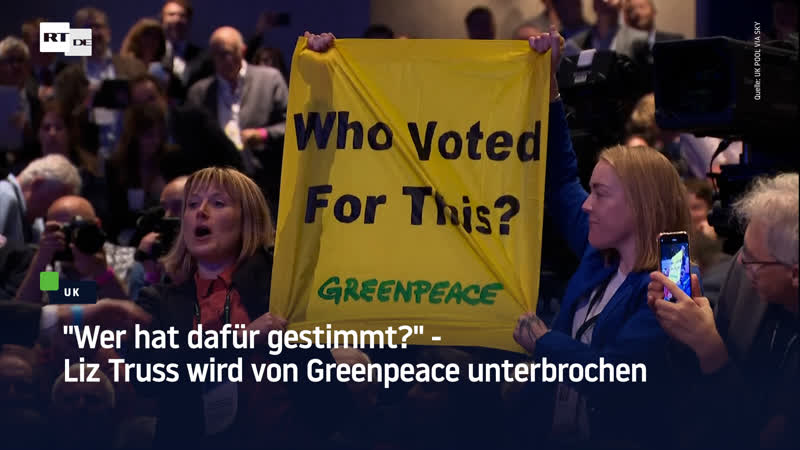 "wer hat dafür gestimmt?" – liz truss wird von greenpeace unterbrochen
