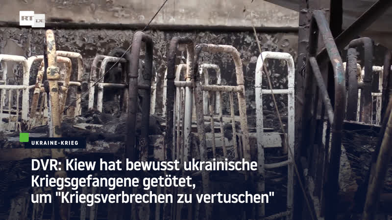 Dvr kiew hat bewusst ukrainische kriegsgefangene getötet, um "kriegsverbrechen zu vertuschen"