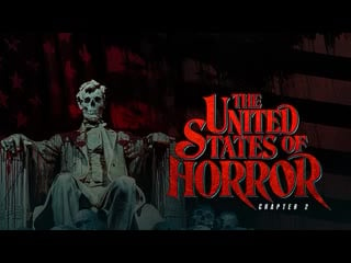 Соединённые штаты ужасов глава вторая (2022) the united states of horror chapter 2