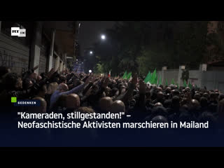 "kameraden, stillgestanden!" – neofaschistische aktivisten marschieren in mailand