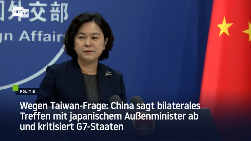 Wegen taiwan frage china sagt bilaterales treffen mit japanischem aussenminister ab und kritisiert g7 staaten