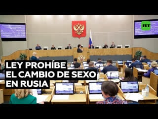 La cámara baja del parlamento ruso aprueba una ley que prohíbe el cambio de sexo