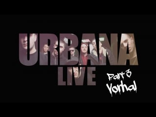 Urbana live! part 3 vorhal