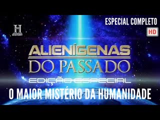 Alienigenas do passado] o maior mistério da humanidade 2020 episódio completo hd (dublado)