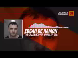 Edgar de ramon the grasshopper warbler 068 @edgarderamon #periscope #techno #music