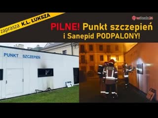 Pilne! punkt szczepień i sanepid podpalony! prowokacja służb rząd użyje siły przegląd mediów