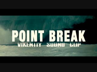 Point break (vikentiy sound clip)