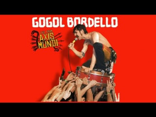 Gogol bordello live from axis mundi 2009