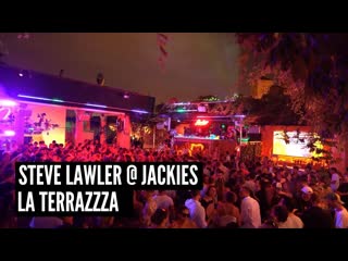 Steve lawler live @ jackies x la terrrazza