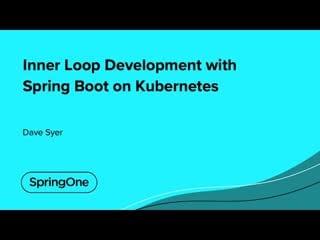 Inner loop development with spring boot on kubernetes