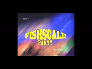 Fishscale party | 21 11 20