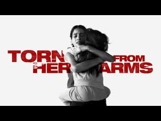 Вырванная из объятий (2021) torn from her arms