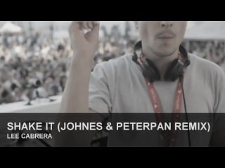 Lee cabrera shake it (johnes & peterpan remix)