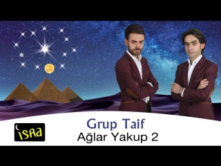 Grup taif ağlar yakup 2 / 2017