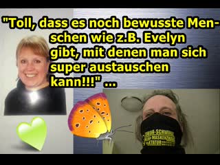 „toll, dass es noch bewusste menschen wie z b evelyn gibt, mit denen man sich super austauschen kann!!!“