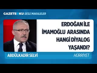 38 erdoğan i̇le i̇mamoğlu arasinda hangi̇ di̇yalog yaşandi (abdulkadir selvi gazeteoku sesli