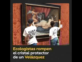 Activistas climáticos rompen el cristal de un cuadro de velázquez en londres