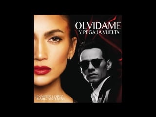 Премьера jennifer lopez & marc anthony olvídame y pega la vuelta (audio)