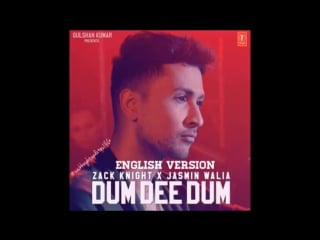 Zack knight feat jasmin walia dum dee dum (english version)