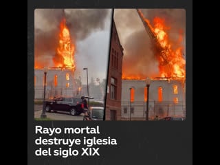 Una iglesia del siglo xix queda totalmente calcinada por la caída de un rayo