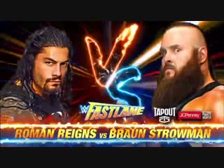 (wwe mania) fast lane 2017 roman reigns vs braun strowman