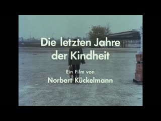 The last years of childhood / die letzten jahre der kindheit (1979) dir norbert kückelmann,