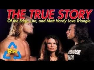 The true story of the edge, lita and matt hardy love triangle (reliving wrestling)