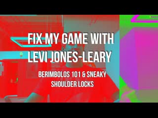 Fix my game with levi jones leary berimbolos 101 sneaky shoulder locks
