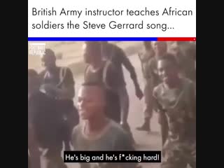 British army instructor teaches african soldiers 'the steve gerrard song'