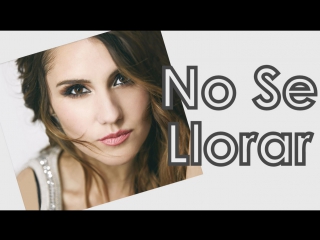 Dulce maria no se llorar (не умею плакать)