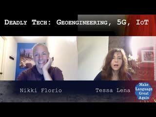 Geoengineering, 5g, iot ✹ nikki florio @ tessa lena 's "make language great again" podcast ( september 3, 2022 )