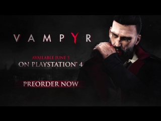 Vampyr launch trailer ¦ ps4