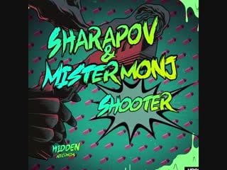 Sharapov & mister monj shooter (original mix)